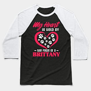 My Heart Is Held By The Paws Of A Brittany Baseball T-Shirt